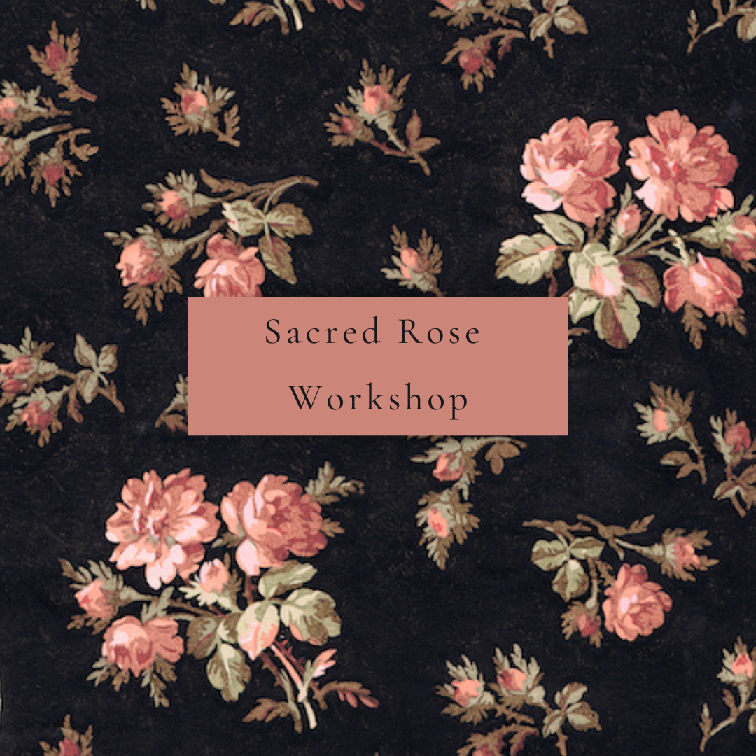 Sacred Rose Workshop - 14th September 2020